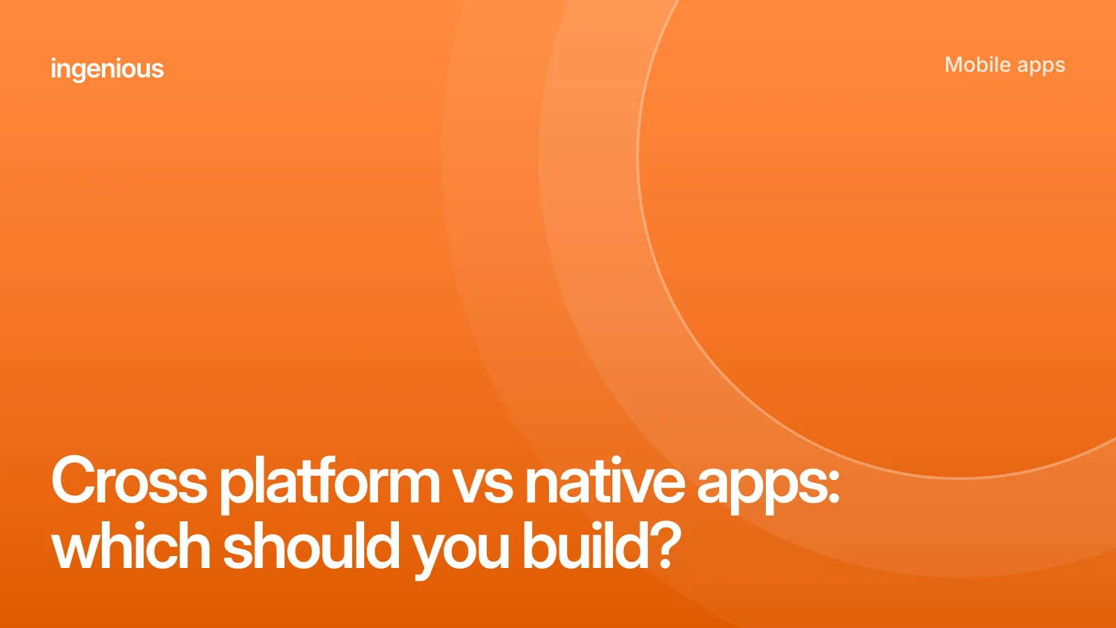 Orange cover with the title Cross platform vs native apps: which should you build?
